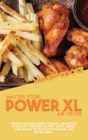 Image for Master Your Power XL Air Fryer : Crash Course Guide To Easy, Delicious &amp; Healthy Recipes To Fry, Grill, Bake, And Roast With Your Powerxl Air Fryer Grill