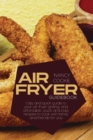 Image for Air Fryer Guidebook : Easy and Quick Guide To Your Air Fryer Grilling, And Affordable, Quick And Easy Recipes To Cook With Family And Friends For You