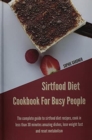 Image for Sirtfood Diet Cookbook For Busy People : The Complete Guide To Sirtfood Diet Recipes, Cook in Less Than 30 Minutes Amazing Dishes, Lose Weight Fast and Reset Metabolism