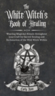 Image for The White Witch&#39;s Book of Healing