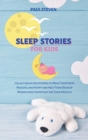 Image for Sleep Stories for Kids : Collection of kid&#39;s Stories to Make Their Sleep Peaceful and Happy and Help Them Develop Mindfulness Important for Their Growth