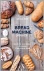Image for Bread Machine Cookbook : Quick and easy recipes for making fresh bread at home