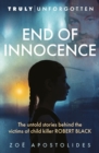 Image for End of innocence  : the untold stories behind the victims of child killer Robert Black