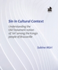 Image for Sin in Cultural Context: Understanding the Old Testament notion of &#39;sin&#39; among the Kongo people of Brazzaville