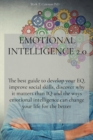 Image for Emotional Intelligence 2.0 : The best guide to develop your EQ, improve social skills, discover why it matters than IQ and the ways emotional intelligence can change your life for the better