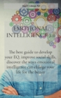 Image for Emotional Intelligence 2.0 : The best guide to develop your EQ, improve social skills, discover the ways emotional intelligence can change your life for the better
