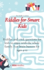 Image for Riddles for Smart Kids : Riddles and trick questions for kids to enjoy with the whole family. Fun brain busters for ages 4-12