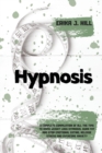 Image for Hypnosis : A Complete Compilation Of All The Tips To Rapid Weight Loss Hypnosis, Burn Fat And Stop Emotional Eating, Release Stress And Overcome Anxiety