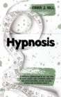 Image for Hypnosis : A Complete Compilation Of All The Tips To Rapid Weight Loss Hypnosis, Burn Fat And Stop Emotional Eating, Release Stress And Overcome Anxiety