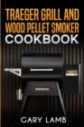 Image for Traeger grill and wood pellet smoker cookbook