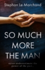 Image for So Much More the Man
