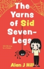 Image for The Yarns of Sid Seven-Legs