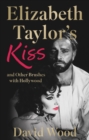 Image for Elizabeth Taylor&#39;s Kiss and Other Brushes with Hollywood