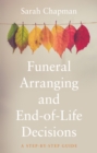 Image for Funeral arranging and end-of-life decisions  : a step-by-step guide