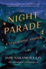 Image for The night parade  : a speculative memoir