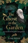 Image for The ghost in the garden  : in search of Darwin&#39;s lost garden