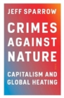Image for Crimes against nature  : capitalism and global heating