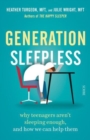Image for Generation sleepless  : why teenagers aren&#39;t sleeping enough, and how we can help them