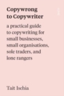 Image for Copywrong to copywriter  : a practical guide to copywriting for small businesses, small organisations, sole traders, and lone rangers