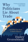 Image for Why Politicians Lie About Trade: ... How, and What You Need to Know