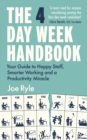 Image for The 4 Day Week Handbook: Your Guide to Happy Staff, Smarter Working and a Productivity Miracle