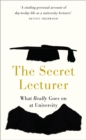 Image for The Secret Lecturer: What Really Goes on at University
