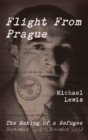Image for Flight from Prague: the making of a refugee, September 1938-November 1939
