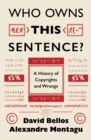 Image for Who owns this sentence?  : how copyright became the world&#39;s greatest money machine