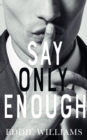 Image for Say only enough