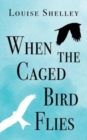 Image for When the Caged Bird Flies