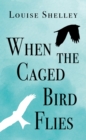 Image for When the caged bird flies