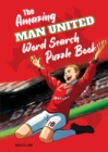 Image for The Amazing Man United Word Search Puzzle Book