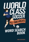 Image for World Class Soccer All-Time Greats Word Search Book