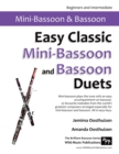 Image for Easy Classic Mini-Bassoon and Bassoon Duets : 25 favourite melodies by the world&#39;s greatest composers where the mini-bassoon plays the tune and bassoon plays an easy accompaniment.
