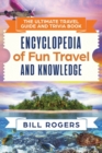Image for The Ultimate Travel Guide and Trivia Book : Encyclopedia of Fun Travel and Knowledge
