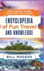 Image for The Ultimate Travel Guide and Trivia Book - Hardcover Version : Encyclopedia of Fun Travel and Knowledge
