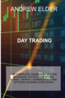 Image for Day Trading : The Complete Guide with All the Advanced Tactics for Stock, Forex, Crypto, Commodities and Options Trading Strategies