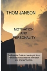 Image for Motivation and Personality : The Essential Guide to Learning All About Personality Associated with Motivation and Change Your Life.
