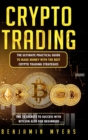 Image for Crypto Trading : The Ultimate Practical Guide to Make Money with the Best Crypto Trading Strategies. the 10 Secrets to Success with Bitcoin Also for Beginners.