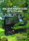 Image for The ancient pinewoods of Scotland: a companion guide
