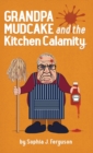 Image for Grandpa Mudcake and the Kitchen Calamity : Funny Picture Books for 3-7 Year Olds