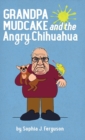 Image for Grandpa Mudcake and the Angry Chihuahua : Funny Picture Books for 3-7 Year Olds