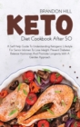 Image for Keto Diet Cookbook After 50 : A Self-Help Guide To Understanding Ketogenic Lifestyle For Senior Women To Lose Weight, Prevent Diabetes, Balance Hormones And Promote Longevity With A Gentler Approach