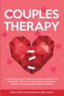 Image for Couples Therapy : A Life Changing Guide to Find Intimacy, Peace and Restore Your Relationship - This Book Includes: Anxiety in Relationship, Questions for Couples and Healing from Infidelity