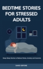 Image for Bedtime Stories for Stressed Adults : Deep Sleep Stories to Reduce Stress, Anxiety and Insomnia