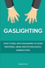 Image for Gaslighting : How to Deal With Gaslighting to Avoid Emotional Abuse and Psychological Manipulation