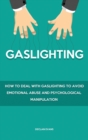 Image for Gaslighting : How to Deal With Gaslighting to Avoid Emotional Abuse and Psychological Manipulation
