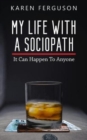 Image for My Life With A Sociopath : It Can Happen To Anyone