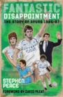 Image for Fantastic Disappointment : The Story of Spurs - 1986-87