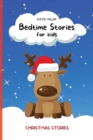Image for Bedtime Stories for Kids : Christmas Stories Will Teach Your Children Important Life Lessons, Helping Them Develop Moral Values and Control their Emotional Side.